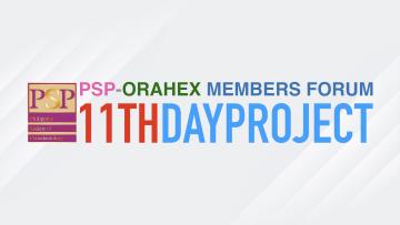 PSP-Orahex Members Forum: 11th Day Project